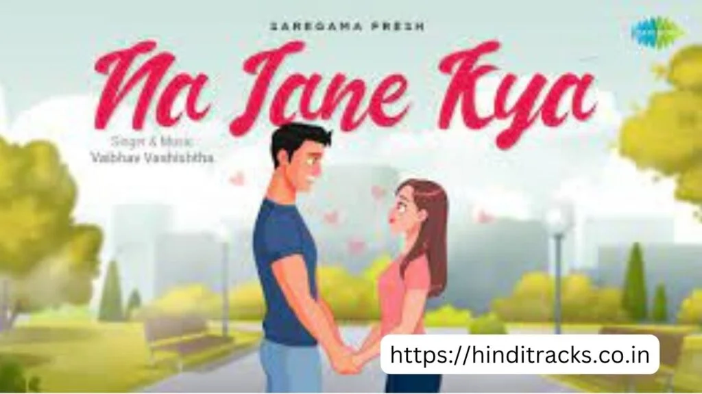 Na Jane Kya Lyrics