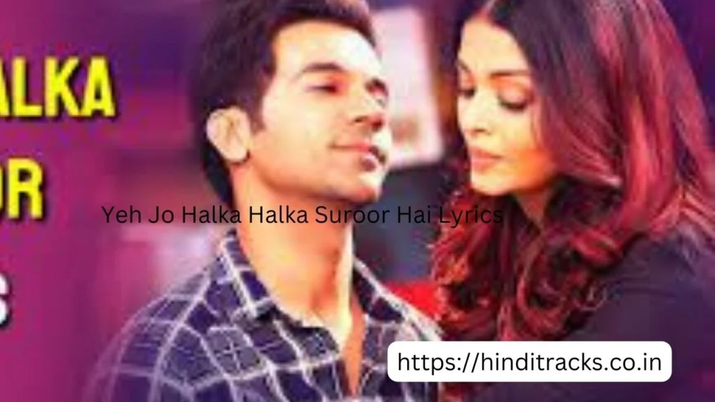 Yeh Jo Halka Halka Suroor Hai Lyrics