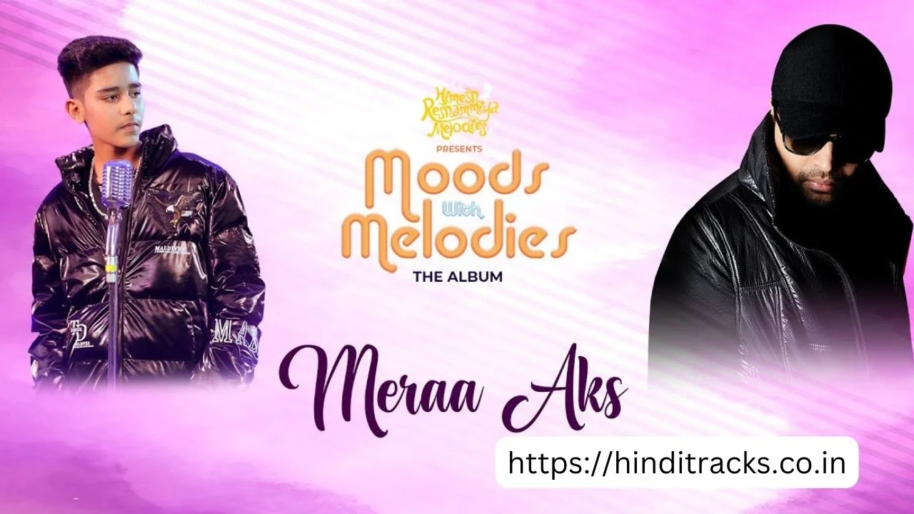 Meraa Aks Song With Lyrics