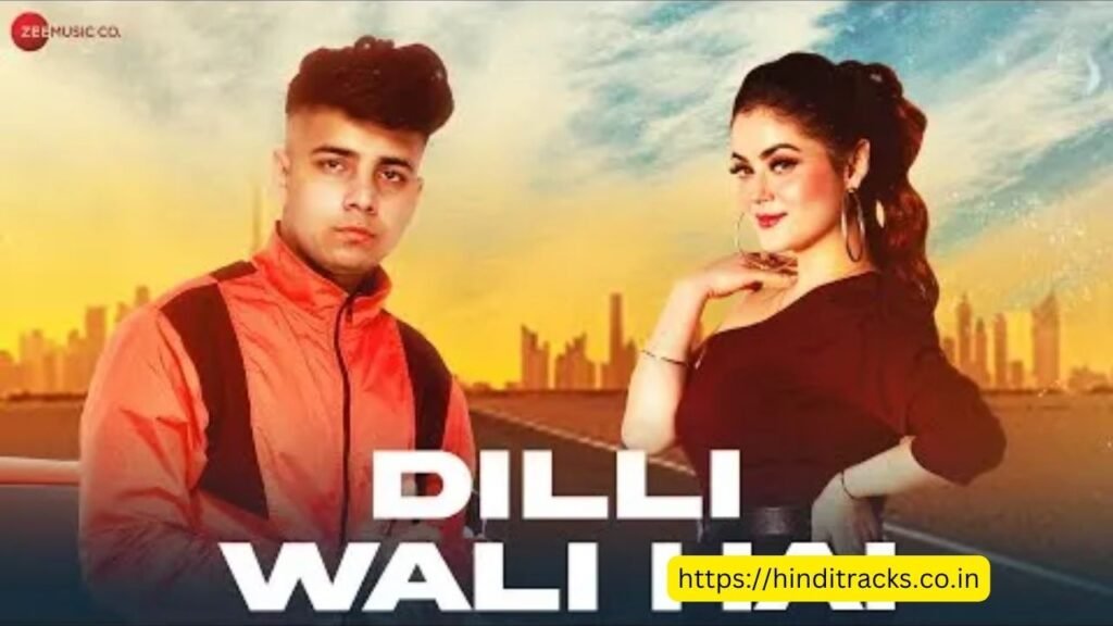 Dilli Wali Hai Lyrics In  Hindi and English