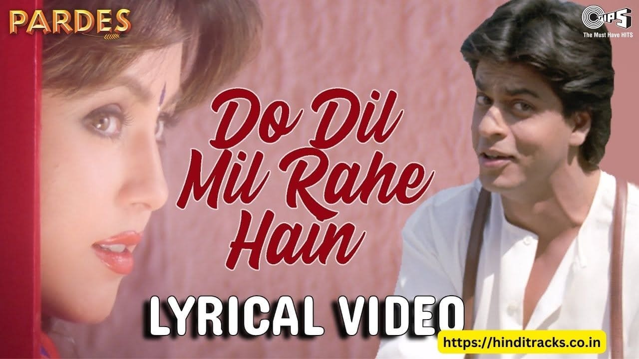 Do Dil Mil Rahe Hain Lyrics In Hindi And English Pardes 1997 दो दिल मिल रहे है मगर चुपके चुपके