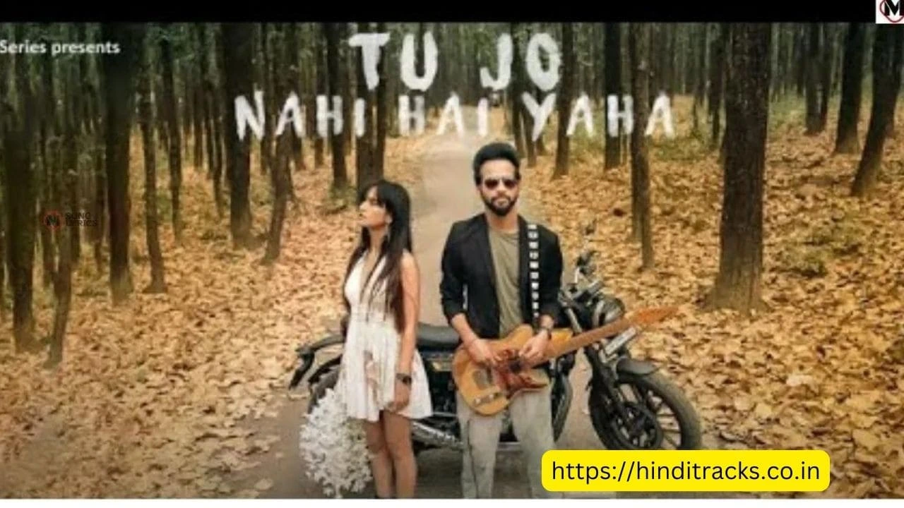 Tu Jo Nahi Hai Yaha Lyrics In Hindi & English – Deepak Rathore तू जो नहीं है यहा लिरिक्स इन हिंदी