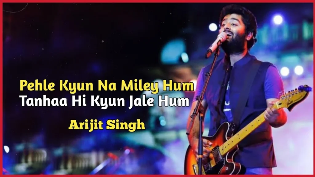 Pehle Kyun Na Mile Hum Lyrics