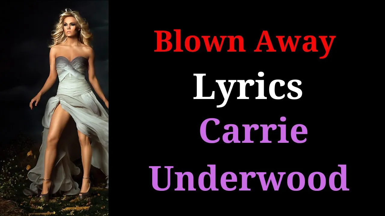 Carrie Underwood – Blown Away Lyrics