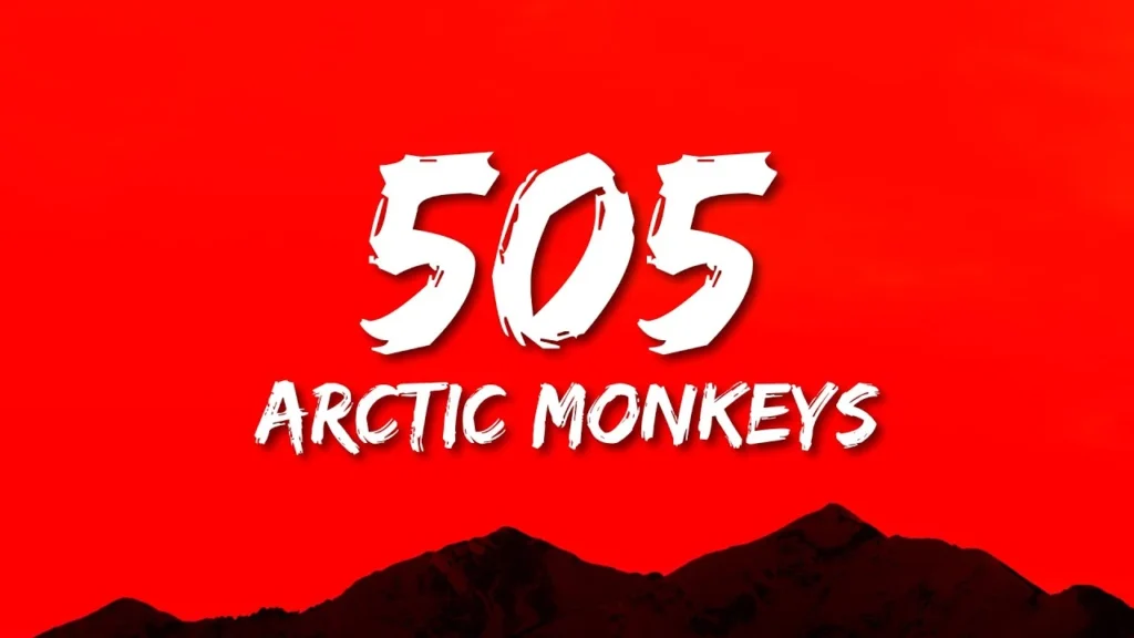 Arctic Monkeys – 505 Lyrics