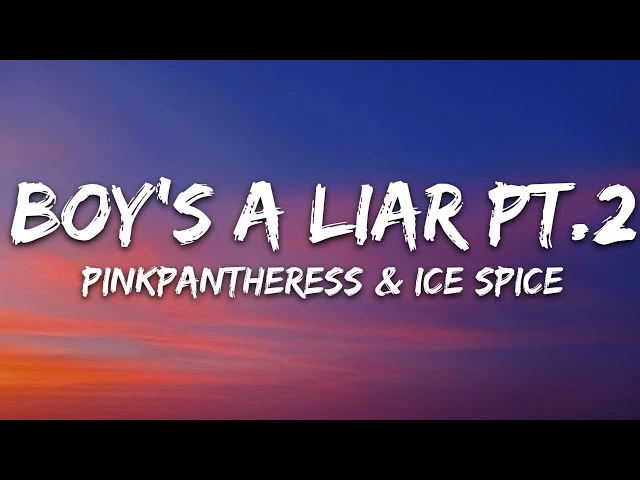 PinkPantheress & Ice Spice – Boy's a liar Pt. 2 Lyrics