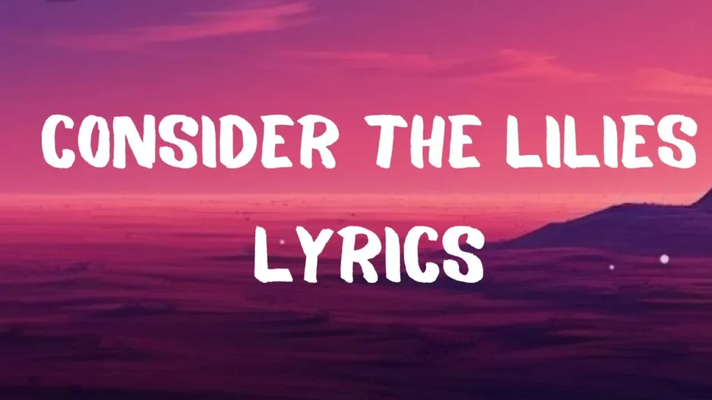 Consider the Lilies Lyrics