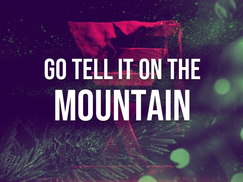 Go, Tell It On The Mountain Lyrics