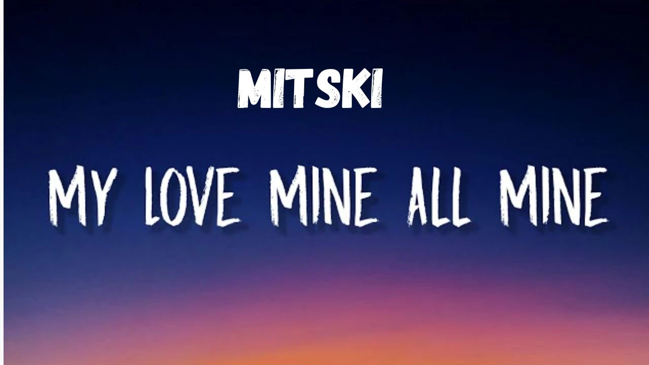 Mitski – My Love Mine All Mine Lyrics