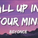 ALL UP IN YOUR MIND Lyrics - Beyoncé