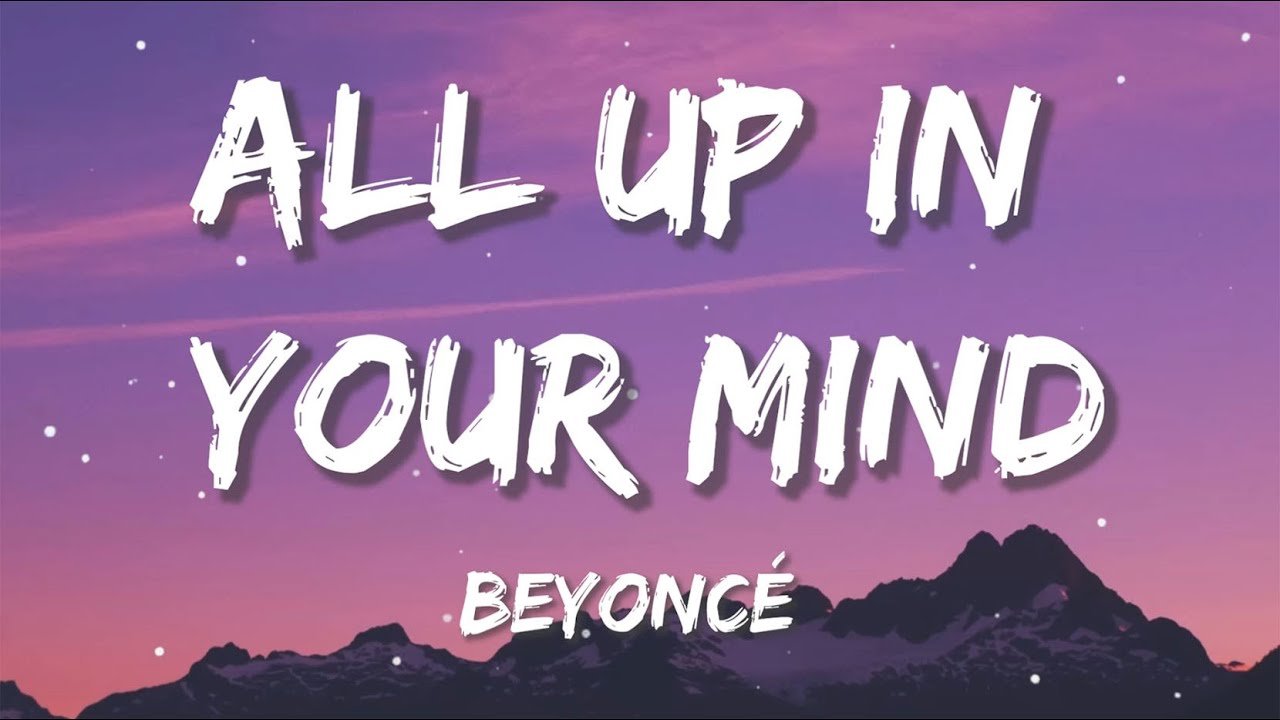 ALL UP IN YOUR MIND Lyrics - Beyoncé