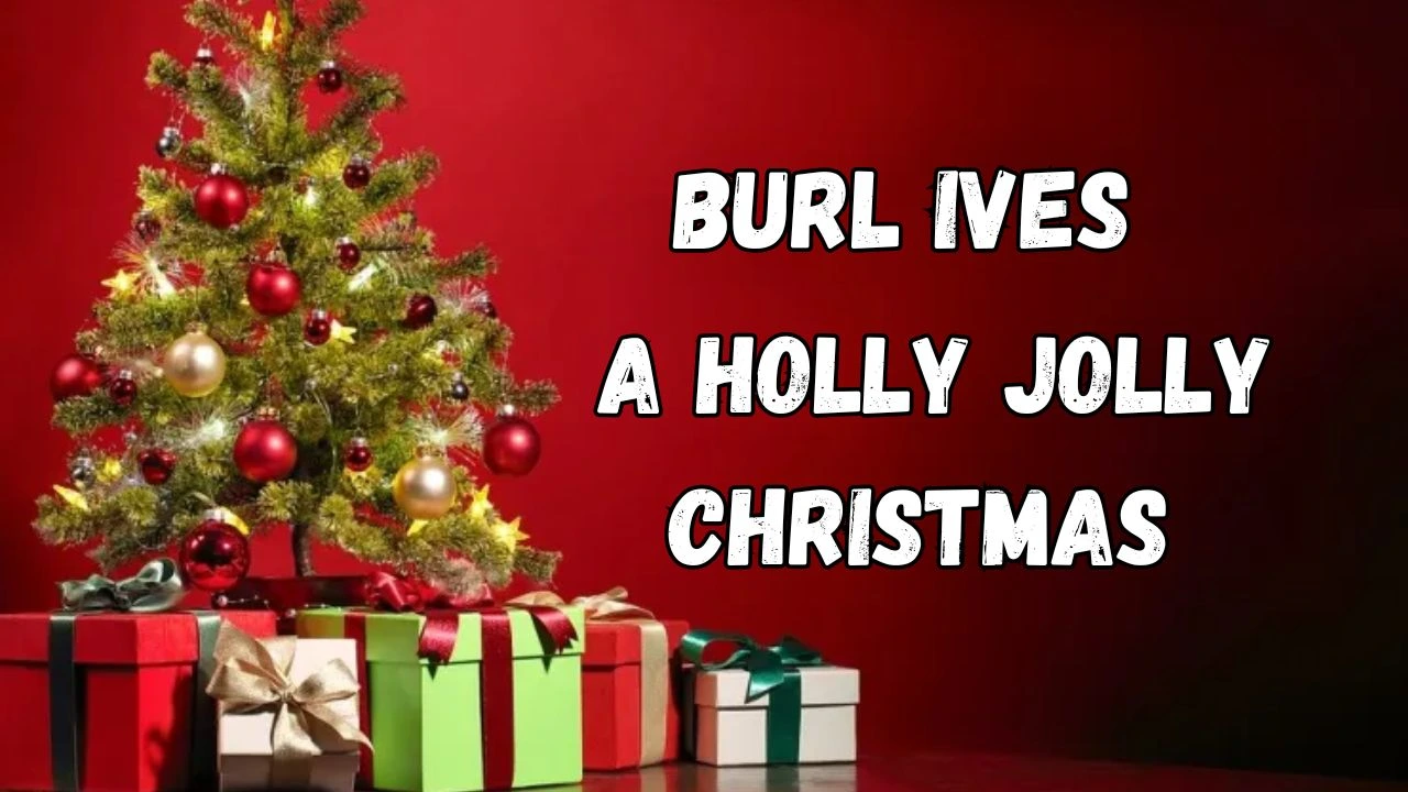 Burl Ives A Holly Jolly Christmas Lyrics